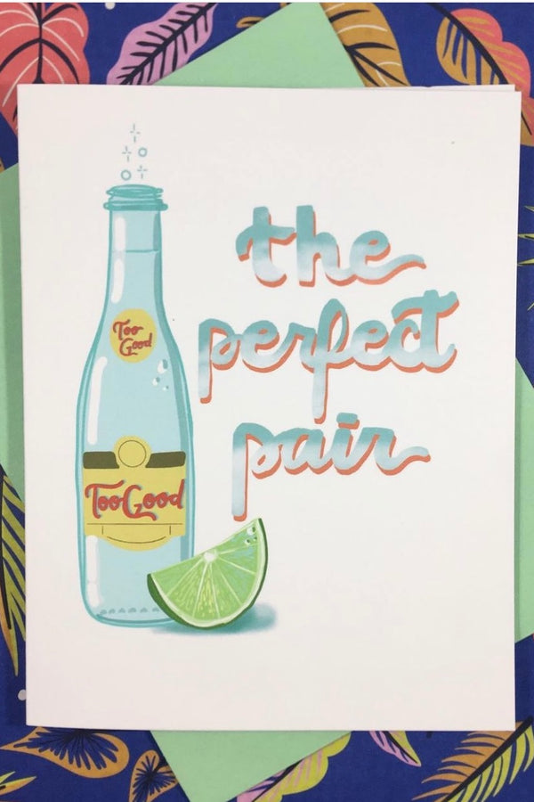 You and your partner go together like Topo Chico and a fresh cut lime, so let them know that you think you're the perfect pair with this precious, hand drawn greeting card! Be it an anniversary or just a sign of your love, it doesn't get much cuter than this.  Hand drawn design Made with love in Houston Blank inside